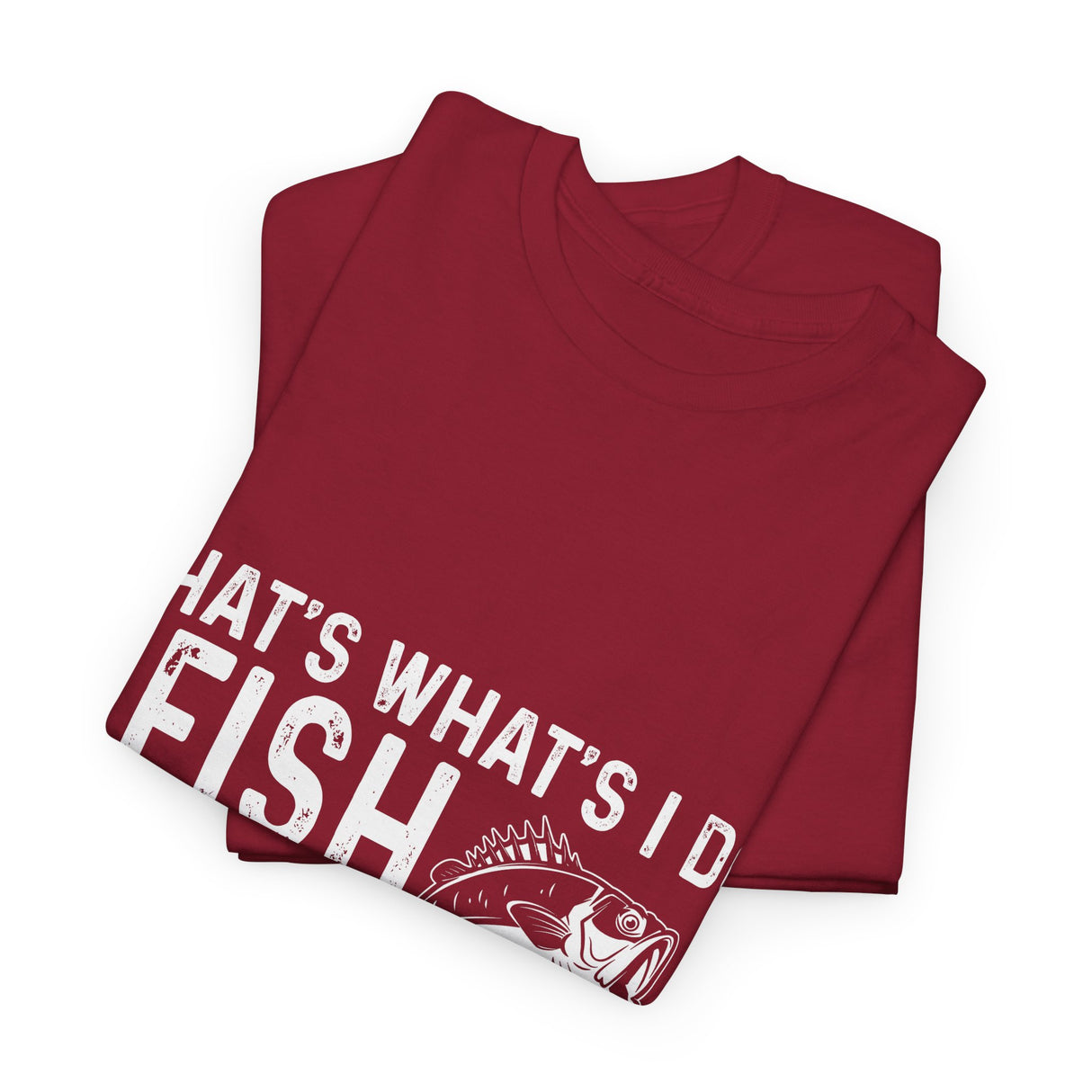 THAT'S WHAT'S I DO I FISH AND I KNOW THINGS COTTON TSHIRT