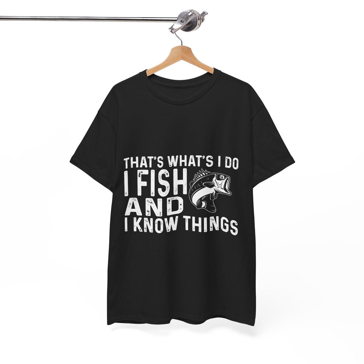 THAT'S WHAT'S I DO I FISH AND I KNOW THINGS COTTON TSHIRT