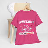 Awesome Like My Daughter Cotton TShirt