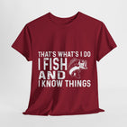 THAT'S WHAT'S I DO I FISH AND I KNOW THINGS COTTON TSHIRT