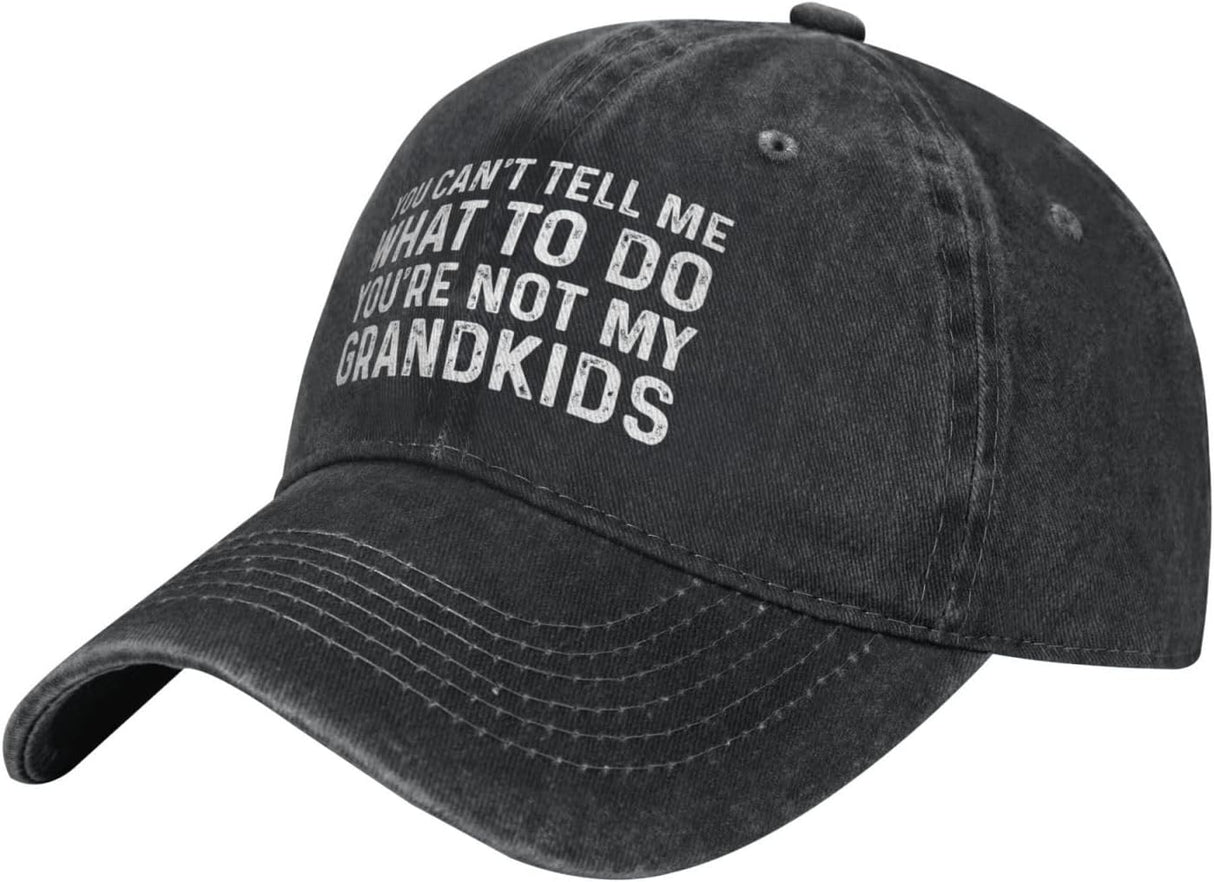 You Can't Tell Me What to Do You're Not My Grandkids Hat for Men Dad Hat Funny Hats