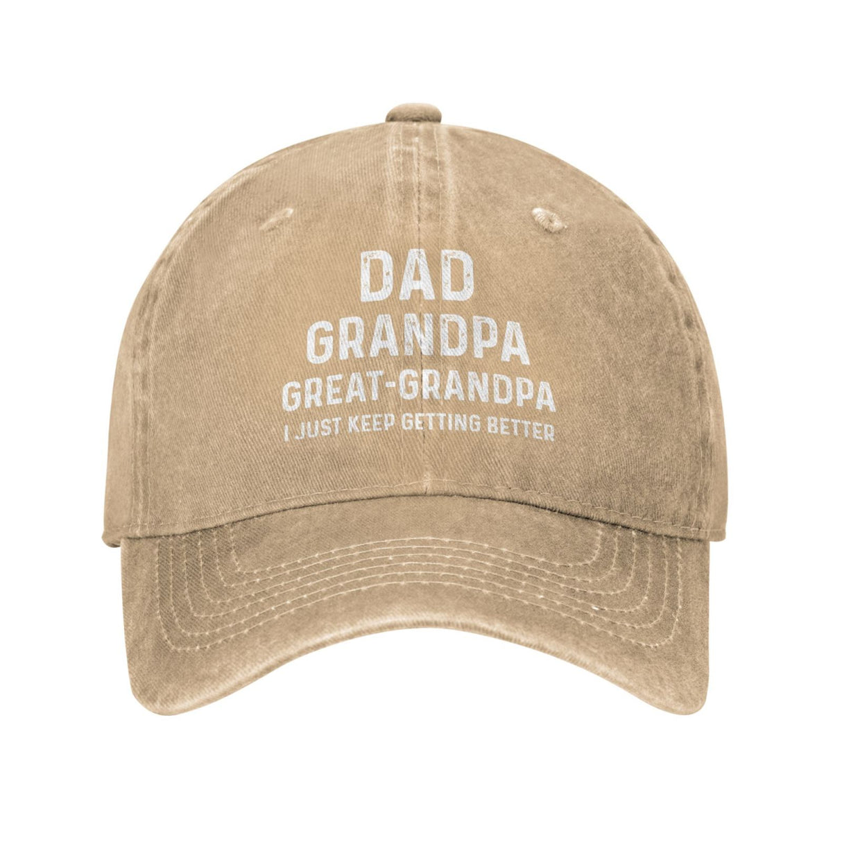 Dad Grandpa Great Grandpa I Just Keep Getting Better Hat