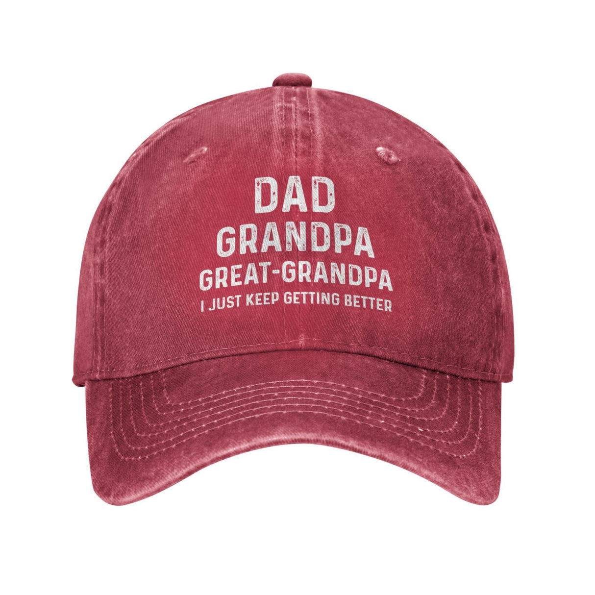 Dad Grandpa Great Grandpa I Just Keep Getting Better Hat