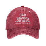 Dad Grandpa Great Grandpa I Just Keep Getting Better Hat