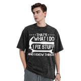 That's What I Do I Fix Stuff and I Know Things T-Shirt