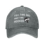 Full Time Dad Part Time Hooker Hat