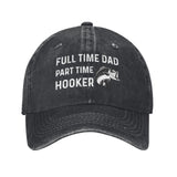 Full Time Dad Part Time Hooker Hat