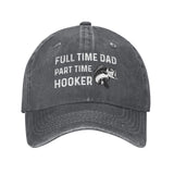 Full Time Dad Part Time Hooker Hat