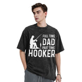 Full Time Dad Part Time Hooker T-Shirt