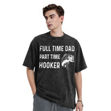 Full Time Dad Part Time Hooker T-Shirt