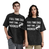 Full Time Dad Part Time Hooker T-Shirt