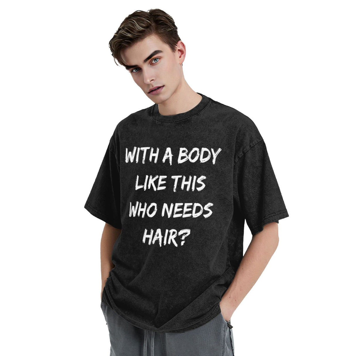 with A Body Like This Who Needs Hair T-Shirt