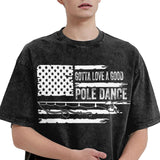 Gotta Love a Good Pole Dance T-Shirt