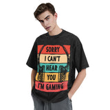 Sorry I Can't Hera You I'm Gaming T-Shirt