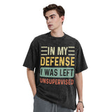 In my defense i was left unsupervised T-Shirt