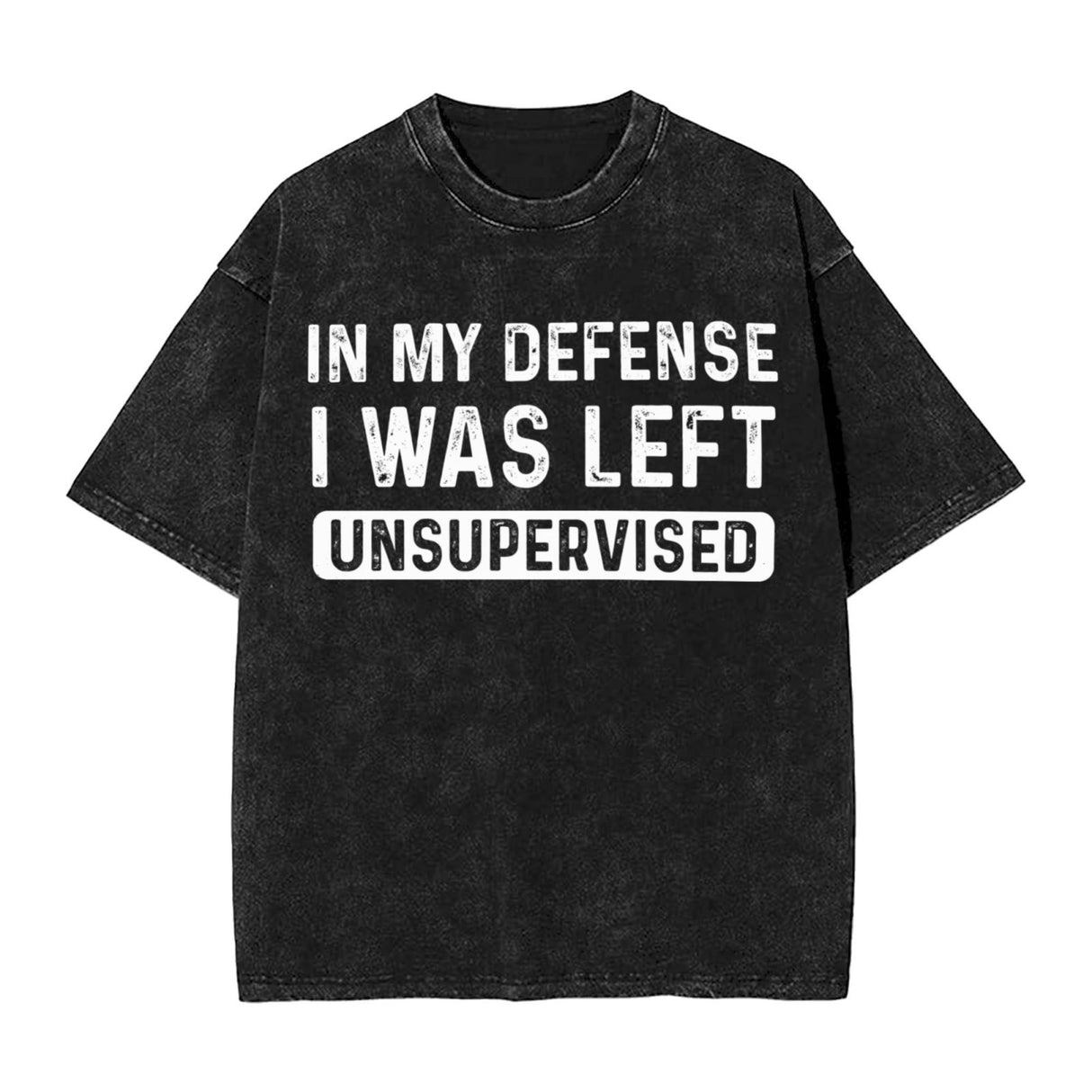 In my defense i was left unsupervised T-Shirt