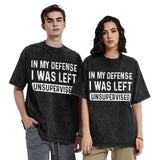 In my defense i was left unsupervised T-Shirt