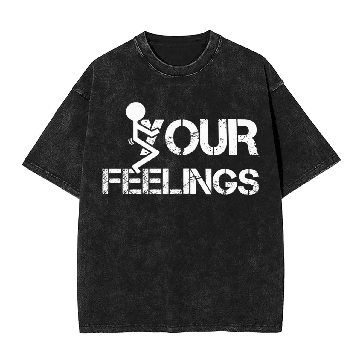 fuck Your Feelings T-Shirt