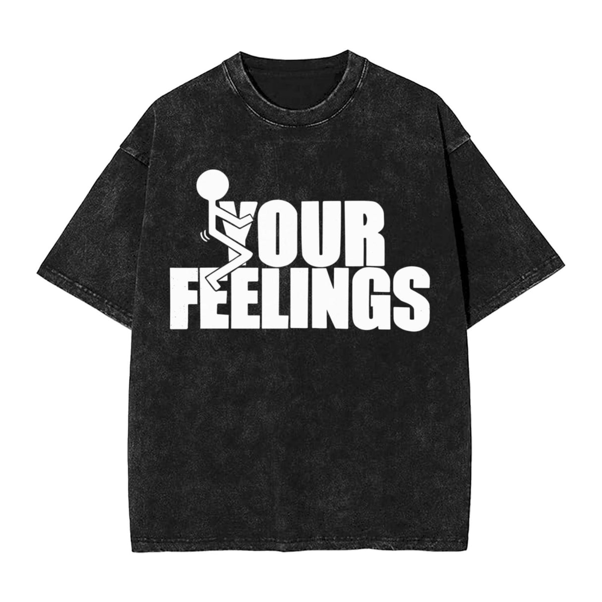 fuck Your Feelings T-Shirt