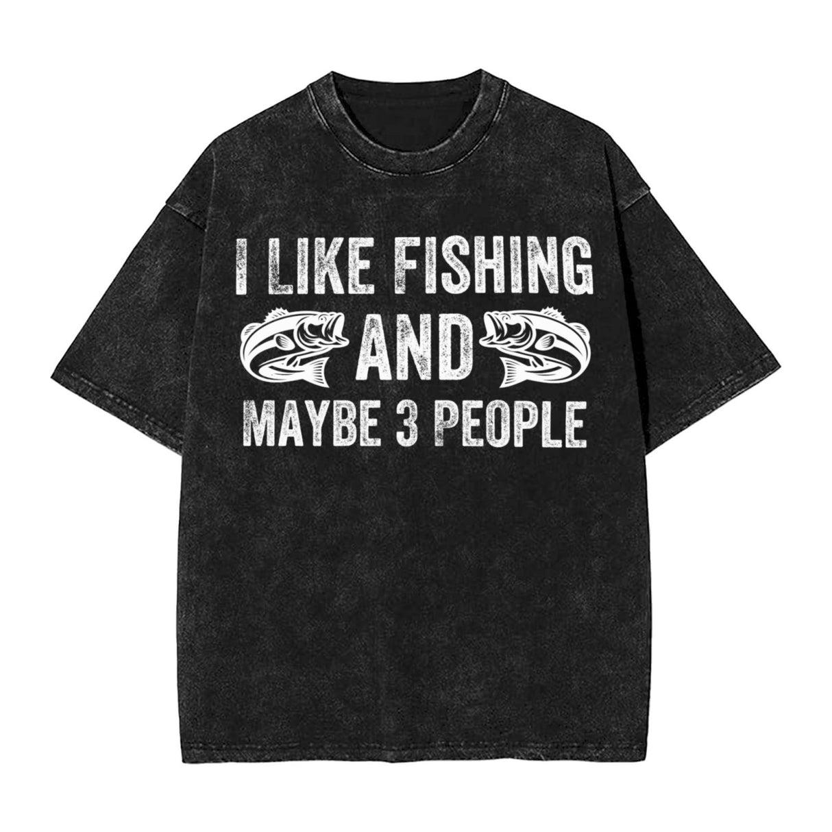 I Like Fishing and Maybe 3 People T-Shirt