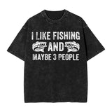 I Like Fishing and Maybe 3 People T-Shirt