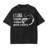 I Like Fishing and Maybe 3 People T-Shirt