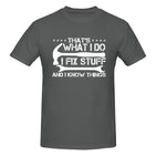 That's What I Do I Fix Stuff and I Know Things T-Shirt