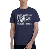 THAT'S WHAT'S I DO I FISH AND I KNOW THINGS T-Shirt