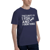 THAT'S WHAT'S I DO I FISH AND I KNOW THINGS T-Shirt