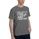 THAT'S WHAT'S I DO I FISH AND I KNOW THINGS T-Shirt