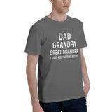 dad grandpa great grandpa i just keep getting better T-Shirt