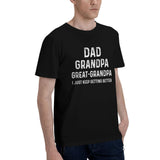 dad grandpa great grandpa i just keep getting better T-Shirt