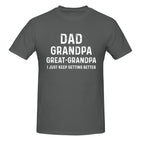 dad grandpa great grandpa i just keep getting better T-Shirt