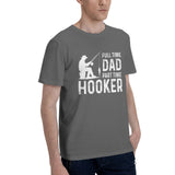 Full Time Dad Part Time Hooker T-Shirt