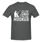 Full Time Dad Part Time Hooker T-Shirt