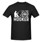 Full Time Dad Part Time Hooker T-Shirt