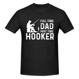 Full Time Dad Part Time Hooker T-Shirt