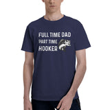 Full Time Dad Part Time Hooker T-Shirt