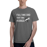 Full Time Dad Part Time Hooker T-Shirt