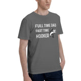 Full Time Dad Part Time Hooker T-Shirt