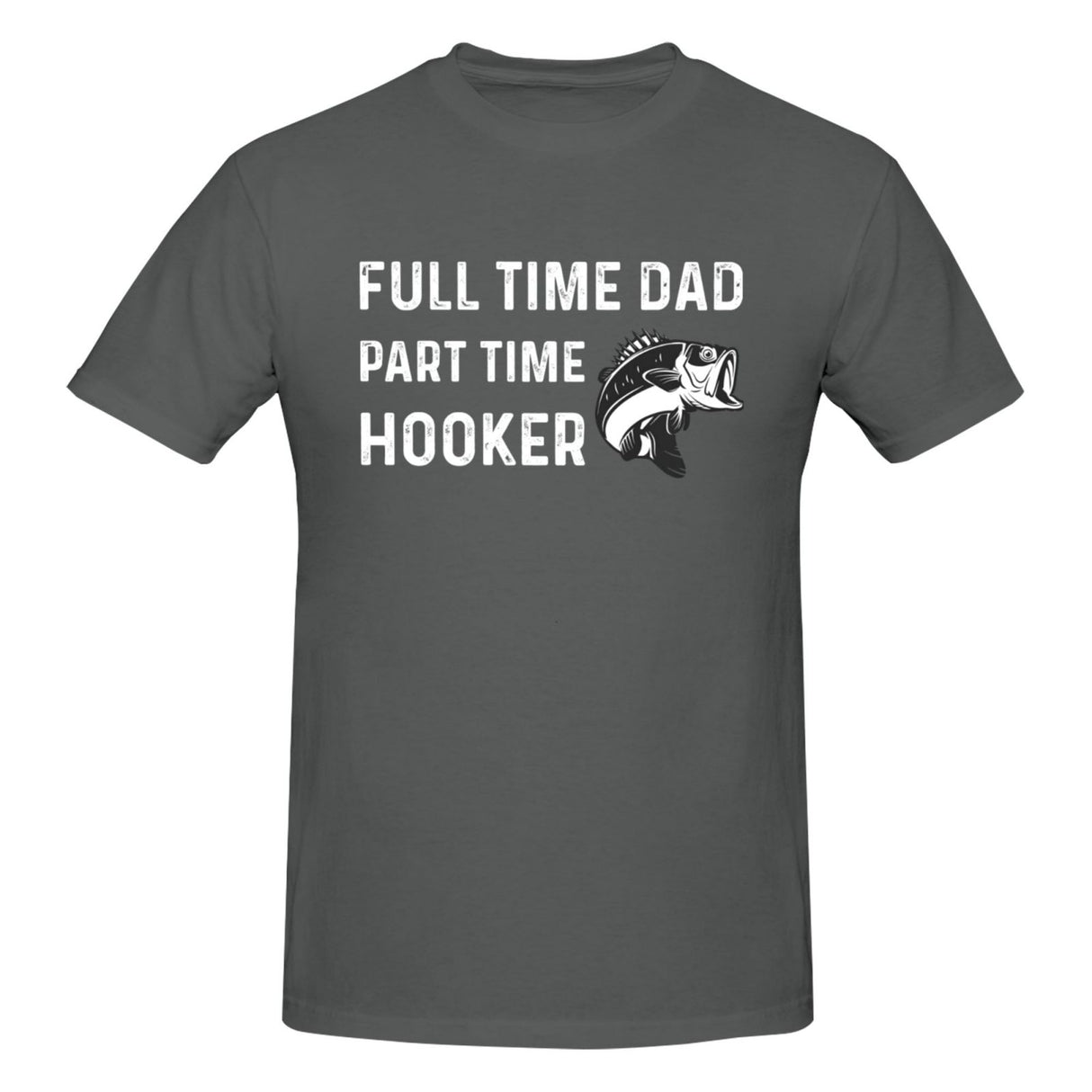 Full Time Dad Part Time Hooker T-Shirt