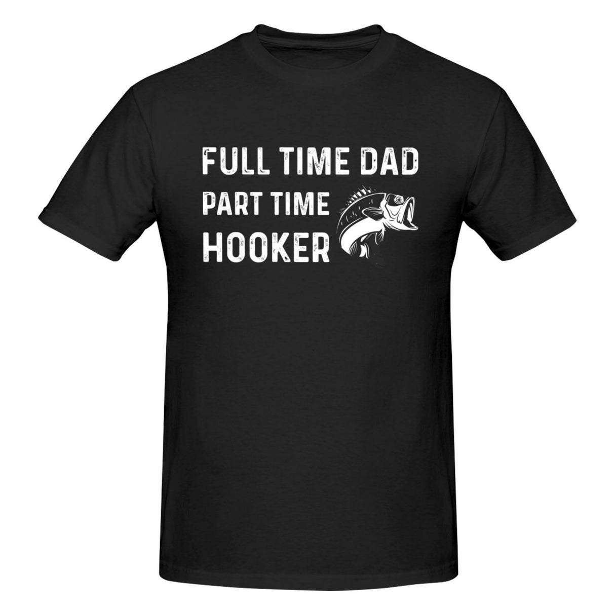 Full Time Dad Part Time Hooker T-Shirt