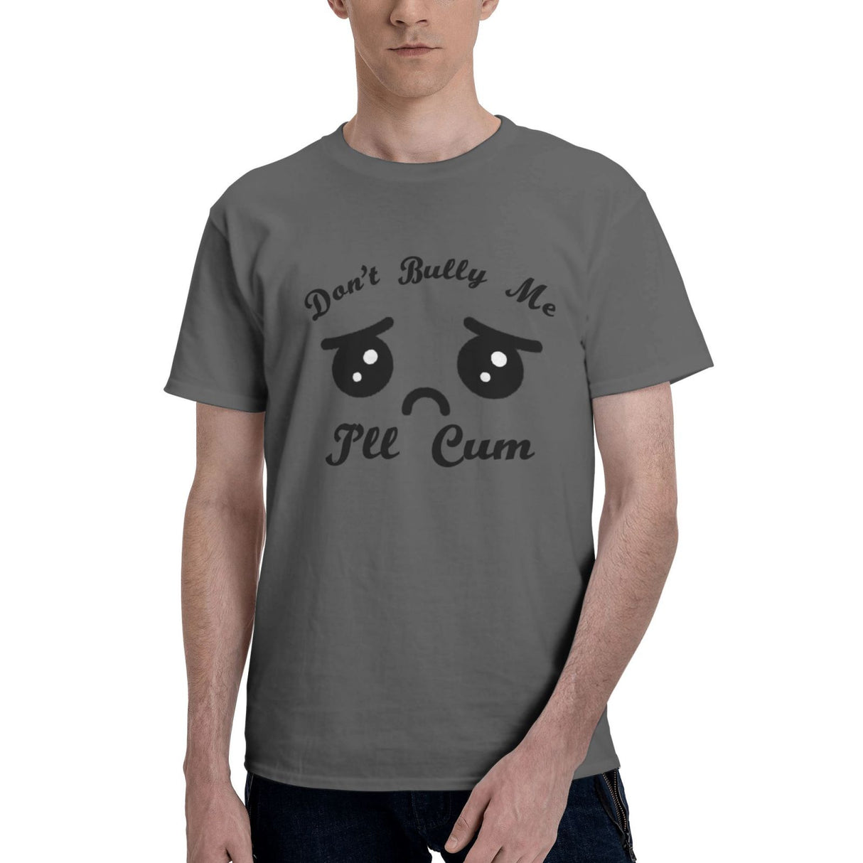 Don't Bully Me I'll Cum T-Shirt