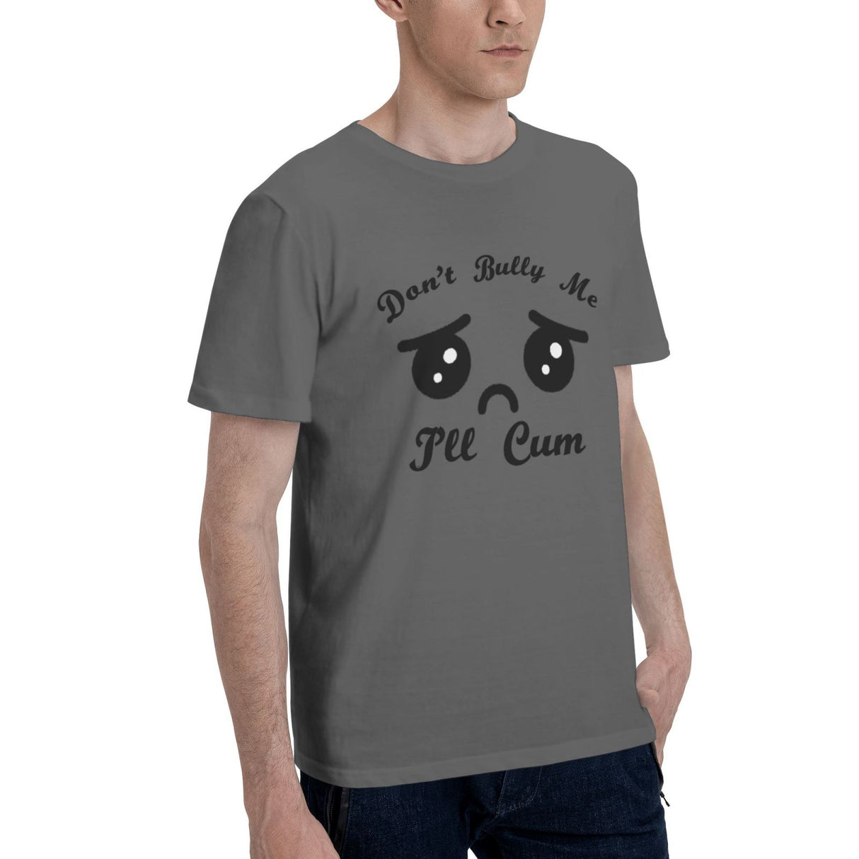 Don't Bully Me I'll Cum T-Shirt