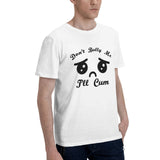 Don't Bully Me I'll Cum T-Shirt