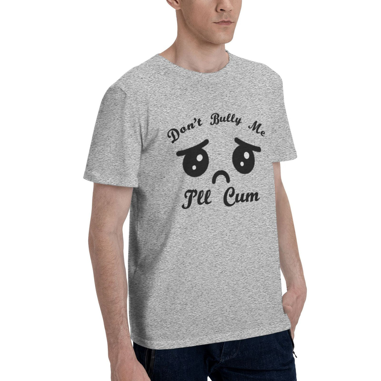 Don't Bully Me I'll Cum T-Shirt