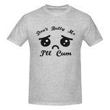 Don't Bully Me I'll Cum T-Shirt