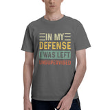 In my defense i was left unsupervised T-Shirt