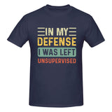 In my defense i was left unsupervised T-Shirt