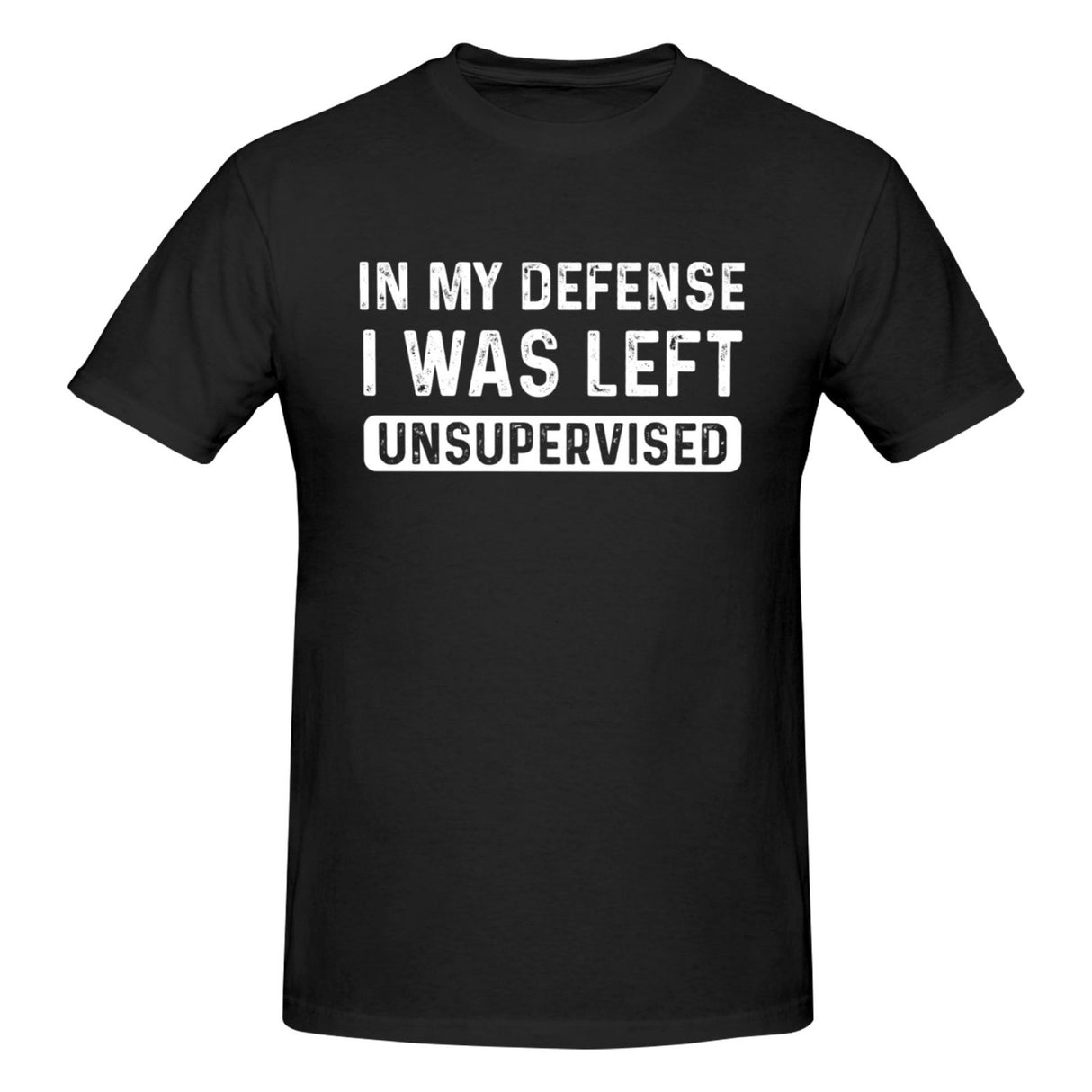 In my defense i was left unsupervised T-Shirt